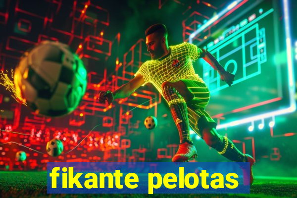 fikante pelotas